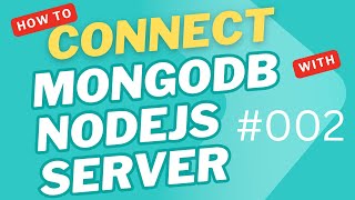 How to Connect NodeJS with MongoDB using Mongoose | Connect to a MongoDB Database Using Nodejs 002