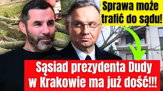 Sąsiad prezydenta Dudy w Krakowie ma już dość! Sprawa trafi do sądu?