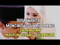 WANITA HARUS TAHU !! Inilah Dosa Wanita Yang Mencintai Suami Orang Secara Diam Atau Terang Terangan