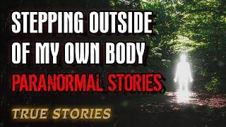 15 True Paranormal Stories | Stepping Outside Of My Own Body | Paranormal M