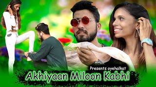 Akhiyaan Milaoon Kabhi | Akhiyaan Churao Kabhi | Suspense Love story | KDspuNKY | By Oyehalkat