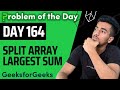 Day 164 - Split Array Largest Sum | Binary Search | GFG POTD 13 Dec