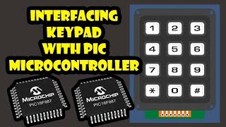 Interfacing of Keypad with PIC Microcontroller
