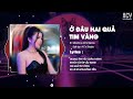 Ở ĐÂU HAI QUẢ TIM VÀNG REMIX TIKTOK - MOCHIII COVER x ACV REMIX | Người Ta Có Vẻ Nói Dối...