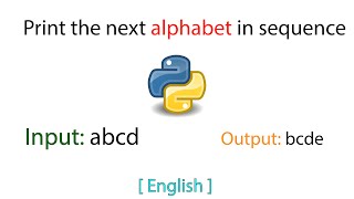Print the next alphabet in sequence | Python | English | Tutorial | 2021