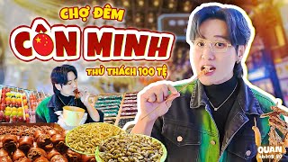 Chợ Đêm Côn Minh - Trung Quốc | Thử Thách 100 Tệ