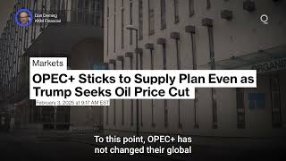 OPEC+ Unmoved by Shifts in US Energy Policy | Presented by CME Group