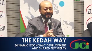 Dynamic Economic Development and Shared Prosperity: The Kedah Way - YAB Mukhriz Mahathir