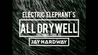 Electric Elephant's - Jay Hardway • ALL DRYWELL • Hardstyle MashUp [Hardstyle] ••City Beats®••