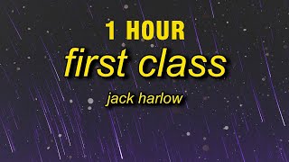 [1 HOUR] Jack Harlow - First Class (Lyrics) | i been a G throw up the L