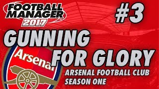 Arsenal FM17 | GUNNING FOR GLORY | Part 3 | MAN CITY | Football Manager 2017