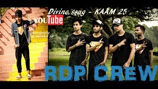 Kaam 25: DIVINE | DANCE cover by RDP CREW CHOREOGRAPHY BY ABHISHEK RANA