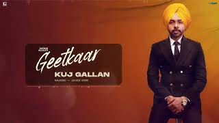 Kuj Gallan : Satbir Aujla ( OFFICIAL AUDIO ) Latest Panjabi song 2022 || @GeetMP3 #music