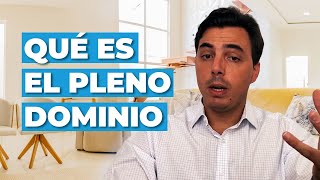 Qué es el Pleno Dominio de una Propiedad