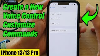 iPhone 13/13 Pro: How to Create a New Voice Control Customize Commands