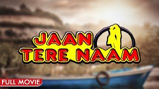Blockbuster Bollywood Superhit Hindi Movie Jaan Tere Naam | ROnit Roy, Farheen, Ali Asgar