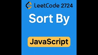 LeetCode 2724: Sort By | JavaScript Solution with Full Explanation