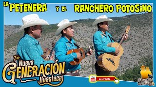 La Petenera y El Ranchero Potosino con el trio Nueva Generación Huasteca