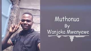 🔥MUTHONUA BY wanjoka OFFICIAL MP4 skiza 6931135 send to 811 hit🔥✈️🚀