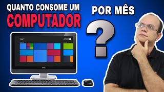 Quanto gasta ou consome um COMPUTADOR por mês ?