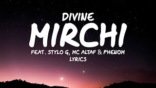 DIVINE - MIRCHI - (Lyrics) Feat. Stylo G, MC Altaf & Phenom