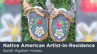 Native American Artist-in-Residence: Sarah Agaton Howes