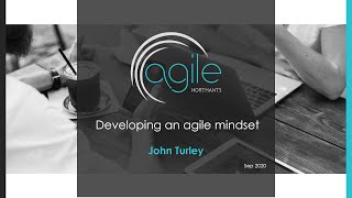 Developing an Agile Mindset | John Turley & Ryan Spilken