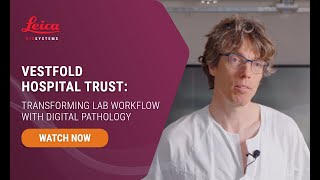 Transforming Lab Workflow with Digital Pathology: Vestfold Hospital Trust