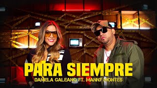 Manny Montes, Daniela Galeano – Para Siempre (Vídeo Oficial)