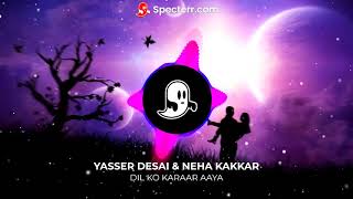 Dil Ko Karaar Aaya 8D Audio Yasser Desai, Neha Kakkar Bass Boosted Use Headphones HQ