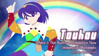 Touhou - Where Is That Bustling Marketplace Now ~ Immemorial Marketeers [Remix by NyxTheShield]