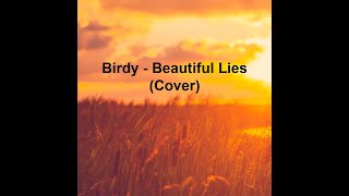 Birdy - Beautiful Lies (Cover) Lyric Video