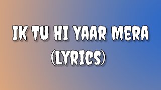 Ek Tu Hi Yaar Mera (Lyrics) || Pati Patni Aur Woh | Arjit Singh, Neha Kakkar |