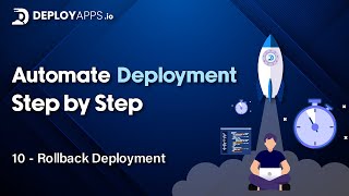 10 - Rollback Deployment - Deployapps.io Tutorial Series