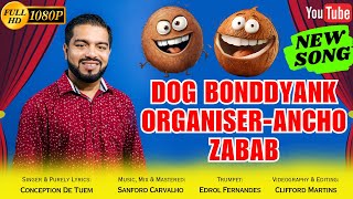 DOG BONDDYANK ORGANISER-ANCHO ZABAB | New Konkani Song By Conception De Tuem | 2024