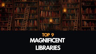 Top 9 Magnificent Libraries in the World