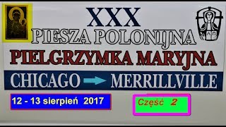 XXX Piesza Polonijna Pielgrzymka Maryjna Chicago Merrillville 2017 część 2 BodzioGas