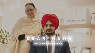DEAR MAMA - SIDHU MOOSEWALA | SLOWED AND REVERB | SK SLOWED AND REVERB | LEGENDS NEVER DIES💔