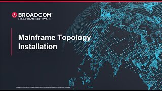 Broadcom Mainframe Topology - Installation