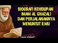 Biografi singkat || Kehidupan imam Al Ghazali dan Perjalanannya Menuntut Ilmu