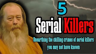 Revealing the horrific crimes of 5 serial killers you didn't know