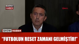 Ali Koç: "Yaşananlar, Fenerbahçe'yi isyan edecek noktaya getirmiştir!"