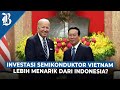 AS dan Vietnam Kerja Sama Semikonduktor, Kok Bukan dengan RI?