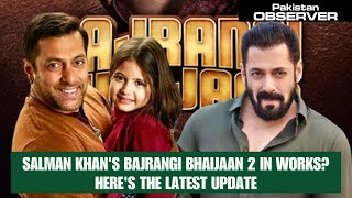 Salman Khan's Bajrangi Bhaijaan 2 in works? Here's the latest update| Pakistan Observer