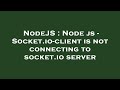 NodeJS : Node js - Socket.io-client is not connecting to socket.io server