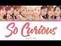 IZ*ONE (아이즈원) – ‘So Curious’ (9 members version) [Color Coded Lyrics Han/Rom/Eng]