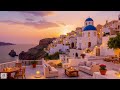 santorini sunset jazz relaxing jazz music with golden views of whitewashed villas