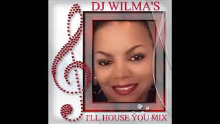 DJ WILMA'S I'LL HOUSE YOU MIX