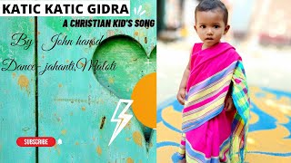 KATIC KATIC GIDRA// KIDS SANTALI CHRISTIAN SONG