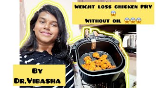 Weight Loss chicken fry - NO OIL , NO GUILT ONLY TASTE !!!! - Dr.Vibasha